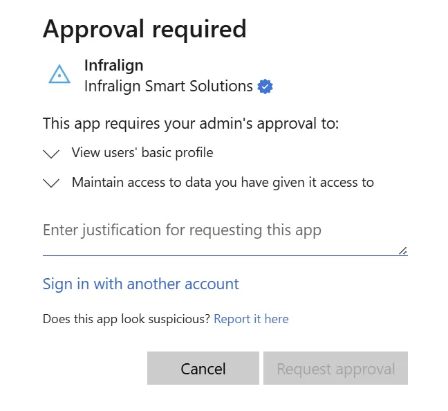 The Microsoft "Approval required" screen. It reads Approval required, then the app name Infralign with the publisher Infralign Smart Solutions and a blue verified badge. Below, "This app requires your admin's approval to:" lists two expandable entries, "View users' basic profile" and "Maintain access to data you have given it access to". A justification box follows, then links to sign in with another account and to report the app as suspicious, and Cancel and Request approval buttons.